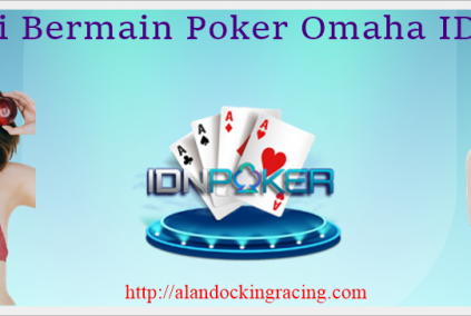 Strategi Bermain Poker Omaha IDNPLAY